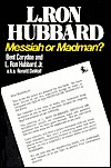 L. Ron Hubbard, Messiah or Madman?