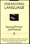 Researching Language: Issues of Power and Method Researching Language: Issues of Power and Method