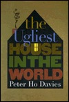 The Ugliest House in the World by Peter Ho Davies The Ugliest House in the World by Peter Ho Davies