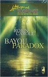 Bayou Paradox (Bayou Series #4) (Steeple Hill Love Inspired Suspense #103) Bayou Paradox (Bayou Series #4) (Steeple Hill Love Inspired Suspense #103)