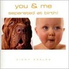 You & Me Seperated At Birth