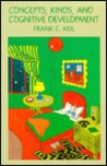 Concepts, Kinds, and Cognitive Development by Frank C. Keil