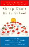 Sheep Don't Go to School: Mad & Magical Children's Poetry Sheep Don't Go to School: Mad & Magical Children's Poetry
