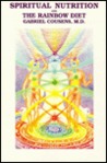 Spiritual Nutrition and the Rainbow Diet Spiritual Nutrition and the Rainbow Diet