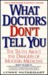 What Doctors Don't Tell You...