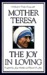 The Joy in Loving: A Guide to Daily Living with Mother Teresa (Hardcover)