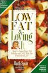 Low Fat and Loving It: How to Lower Your Fat Intake and Still Eat the Foods You Love-200 Delicious Recipes