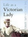 Life As A Victorian Lady (Life) Life As A Victorian Lady (Life)