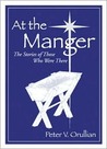 At the Manger: The Story of Those Who Were There
