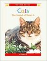 Cats: The Sound of Short A (Wonder Books (Chanhassen, Minn.).) Cats: The Sound of Short A (Wonder Books (Chanhassen, Minn.).)