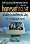 Homesurfing.Net: The Insiders Guide to Buying and Selling Your Home Using the Internet Blanche Evans Homesurfing.Net: The Insiders Guide to Buying and Selling Your Home Using the Internet Blanche Evans