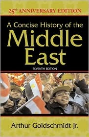 A Concise History of the Middle East by Arthur Goldschmidt Jr.
