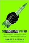 The Pornography of Power: How Defense Hawks Hijacked 9/11 and  Weakened America