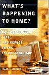 What's Happening to Home?: Balancing Work, Life, and Refuge in the Information Age