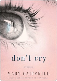 Don't Cry by Mary Gaitskill Don't Cry by Mary Gaitskill