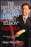 The Difference Between God and Larry Ellison*: Inside Oracle Corporation; *God Doesn't Think He's Larry Ellison