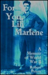 For You, Lili Marlene: A Memoir Of World War II For You, Lili Marlene: A Memoir Of World War II