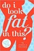 Do I Look Fat in This? (Hardcover)