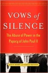 Vows of Silence: The Abuse of Power in the Papacy of John Paul II