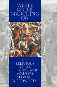 While God is Marching on: The Religious World of Civil War Soldiers
