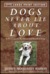 Dogs Never Lie About Love: Reflections on the Emotional World of Dogs (Paperback)