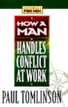 How a Man Handles Conflict at Work How a Man Handles Conflict at Work
