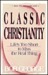 Classic Christianity: Life's Too Short to Miss the Real Thing (Paperback)