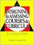 Designingand Assessing Coursesand Curricula: A Practical Guide (Paperback)