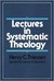 Lectures in Systematic Theology
