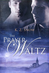 The Prayer Waltz by K.Z. Snow The Prayer Waltz by K.Z. Snow