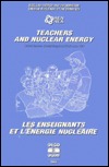 Teachers and Nuclear Energy: Oxford Seminar (United Kingdom 28-30 June 1993/Les Enseignants Et L'energie Nucleaire)