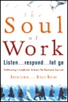 The Soul at Work: Listen, Respond, Let Go