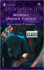 Mommy Under Cover by Delores Fossen Mommy Under Cover by Delores Fossen