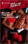 Below the Belt by Sarah Mayberry Below the Belt by Sarah Mayberry