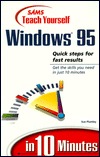 Teach Yourself Windows 95 in 10 Minutes