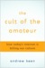 The Cult of the Amateur the Cult of the Amateur (ebook)