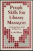 People Skills For Library Managers: A Common Sense Guide For Beginners
