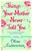 Things Your Mother Never Told You