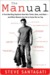 The Manual: A True Bad Boy Explains How Men Think, Date, and Mate--and What Women Can Do to Come Out on Top (ebook)