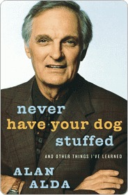 Never Have Your Dog Stuffed by Alan Alda Never Have Your Dog Stuffed by Alan Alda