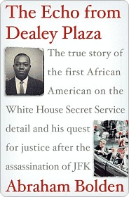 The Echo from Dealey Plaza: The true story of the first African American on the White House Secret Service detail and his quest for justice after the assassination of JFK