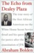 The Echo from Dealey Plaza: The true story of the first African American on the White House Secret Service detail and his quest for justice after the assassination of JFK