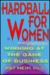 Hardball for Women: Winning at the Game of Business