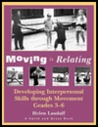 Moving is Relating: Developing Interpersonal Skills Through Movement, Grades 3-6