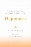 Happiness: A Guide to Developing Life's Most Important Skill