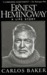 Ernest Hemingway by Carlos Baker