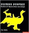 Picture Perfect: Fusions of Illustration & Design Picture Perfect: Fusions of Illustration & Design