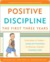 Positive Discipline: The First Three Years: From Infant to Toddler--Laying the Foundation for Raising a Capable, Confident Child (ebook)