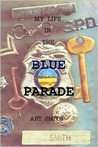My Life in the Blue Parade My Life in the Blue Parade