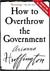 How to Overthrow the Government (Paperback)